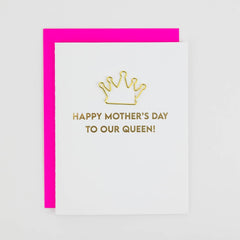 Happy Mother’s Day to our Queen - Mother's Day Card