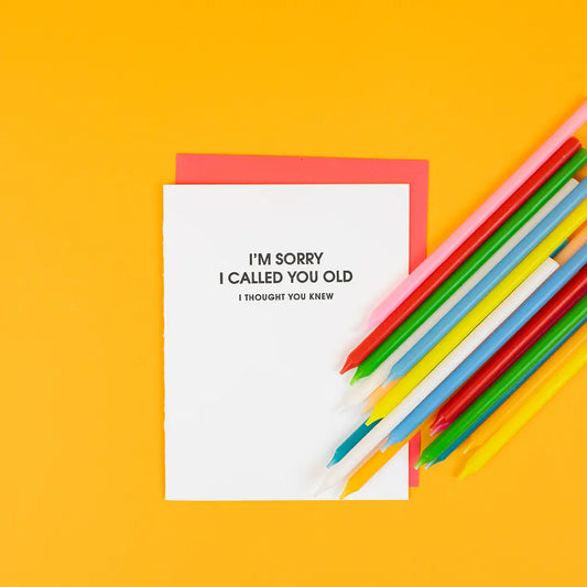 I'm Sorry I Called You Old Letterpress Card