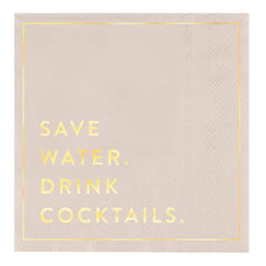 Cocktail Napkins- Save Water. Drink Cocktails.