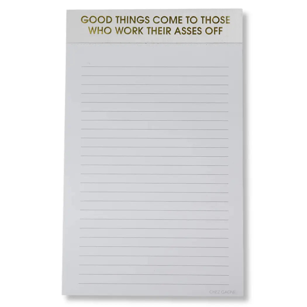 Good Things Come to Those Who Work Their Asses Off Notepad - 65 Sheets