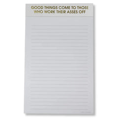 Good Things Come to Those Who Work Their Asses Off Notepad - 65 Sheets