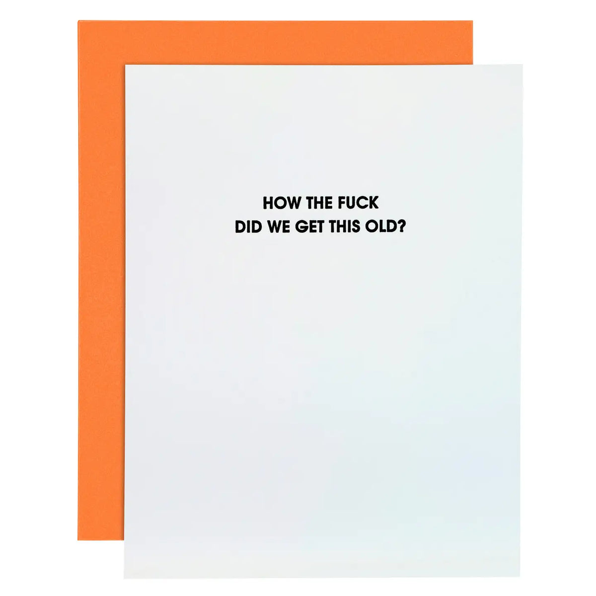 How the Fuck Did We Get This Old? Letterpress Card
